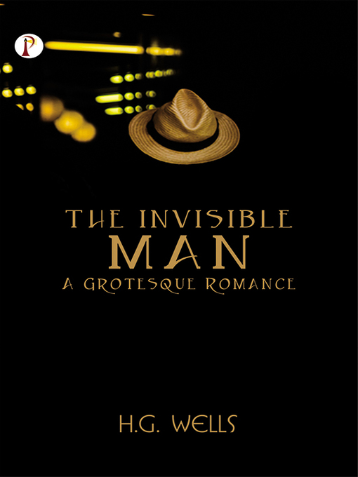 Title details for The Invisible Man A Grotesque Romance by H. G. Wells - Available